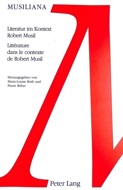 Literatur Im Kontext Robert Musil- Litt?ature Dans Le Contexte de Robert Musil: Colloque International - Strasbourg 1996 (Paperback)
