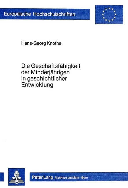 Die Geschaeftsfaehigkeit Der Minderjaehrigen in Geschichtlicher Entwicklung (Paperback)