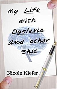 My Life with Dyslexia and Other Shit (Paperback)