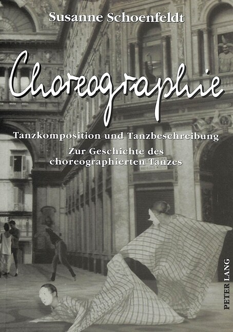 Choreographie: Tanzkomposition Und Tanzbeschreibung - Zur Geschichte Des Choreographierten Tanzes (Paperback)