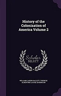 History of the Colonization of America Volume 2 (Hardcover)