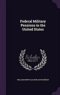 Federal Military Pensions in the United States (Hardcover)