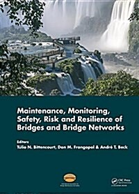 Maintenance, Monitoring, Safety, Risk and Resilience of Bridges and Bridge Networks (Hardcover)