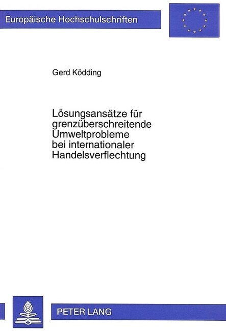 Loesungsansaetze Fuer Grenzueberschreitende Umweltprobleme Bei Internationaler Handelsverflechtung (Paperback)