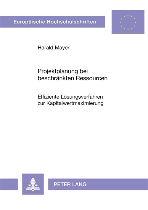 Projektplanung Bei Beschraenkten Ressourcen: Effiziente Loesungsverfahren Zur Kapitalwertmaximierung (Paperback)