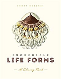 Incredible Life Forms: A Coloring Book (Paperback)