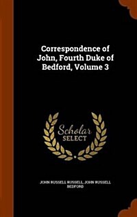 Correspondence of John, Fourth Duke of Bedford, Volume 3 (Hardcover)