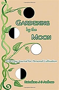 Gardening by the Moon: A 28-Day Journal for Personal Cultivation (Paperback)