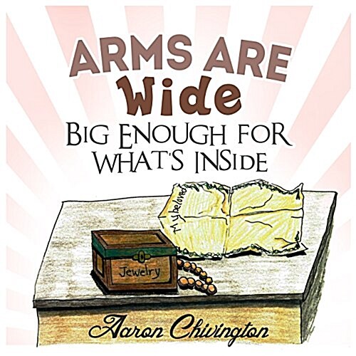 Arms Are Wide, Big Enough for Whats Inside (Paperback)