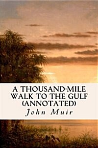 A Thousand-Mile Walk to the Gulf (Annotated) (Paperback)