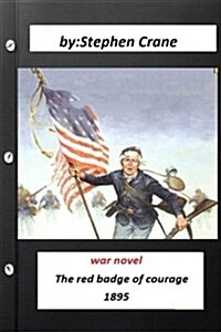 The Red Badge of Courage a War Novel by Stephen Crane (Original Version) (Paperback)