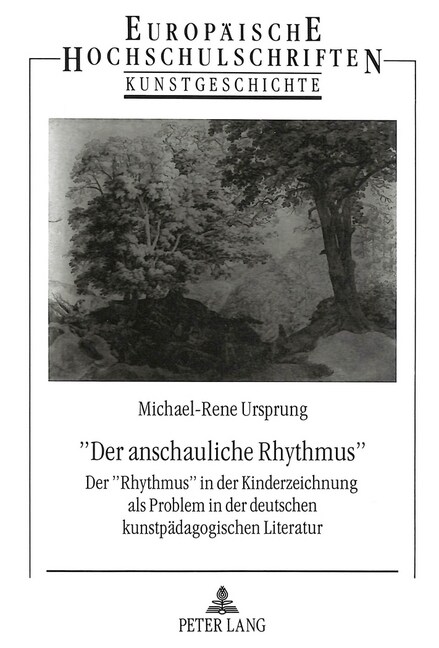 첗er Anschauliche Rhythmus? Der 첮hythmus?in Der Kinderzeichung ALS Problem in Der Deutschen Kunstpaedagogischen Literatur (Paperback)