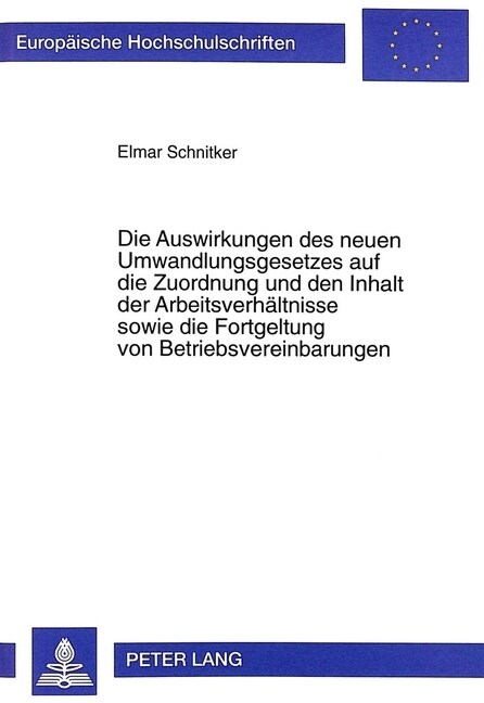 Die Auswirkungen Des Neuen Umwandlungsgesetzes Auf Die Zuordnung Und Den Inhalt Der Arbeitsverhaeltnisse Sowie Die Fortgeltung Von Betriebsvereinbarun (Paperback)