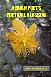 A Bush Poets Poetical Blossom (Paperback)