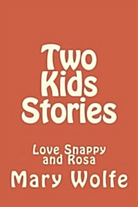 Two Kids Stories: Love Snappy and Rosa (Paperback)