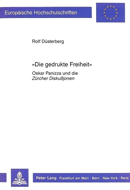 첗ie Gedrukte Freiheit? Oskar Panizza Und Die Zuercher Disku?onen (Paperback)