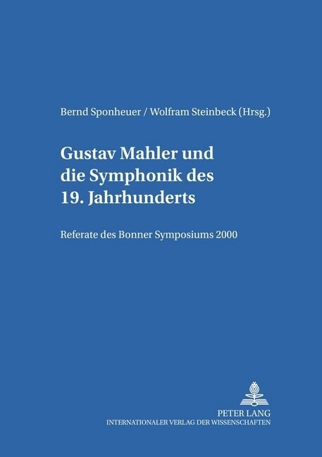 Gustav Mahler Und die Symphonik Des 19.Jahrhunderts: Referate Des Bonner Symposions (Hardcover, 2000)