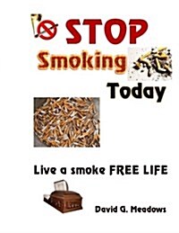 Stop Smoking Today: Live a Smoke Free Life (Paperback)