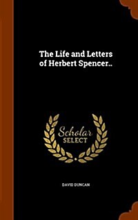 The Life and Letters of Herbert Spencer.. (Hardcover)