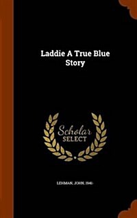 Laddie a True Blue Story (Hardcover)