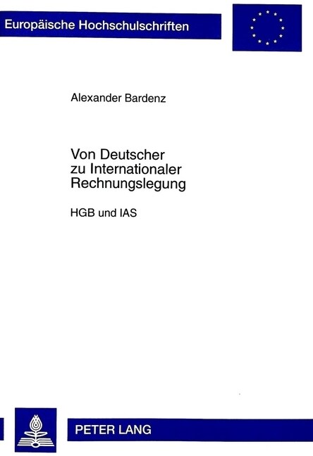 Von Deutscher Zu Internationaler Rechnungslegung: Hgb Und IAS (Paperback)