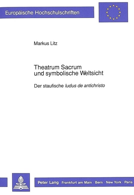 Theatrum Sacrum Und Symbolische Weltsicht: Der Staufische Ludus de Antichristo (Paperback)