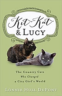 Kit Kat and Lucy: The Country Cats Who Changed a City Girls World (Paperback)
