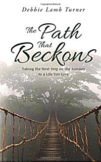 The Path That Beckons: Taking the Next Step on the Journey to a Life You Love (Paperback)