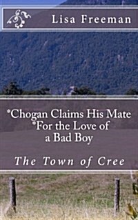 Chogan Finds His Mate/ For the Love of a Bad Boy: Chogan Finds His Mate/ For the Love of a Bad Boy (Paperback)