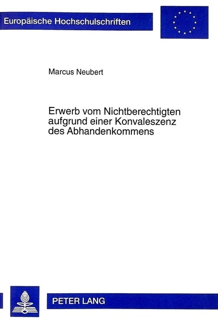 Erwerb Vom Nichtberechtigten Aufgrund Einer Konvaleszenz Des Abhandenkommens: Zur Bedeutung Des Besitzdispositionsrechts Bei Einer Personalen Divergen (Paperback)