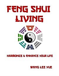 Feng Shui Living: Harmonize & Enhance Your Life (Paperback)