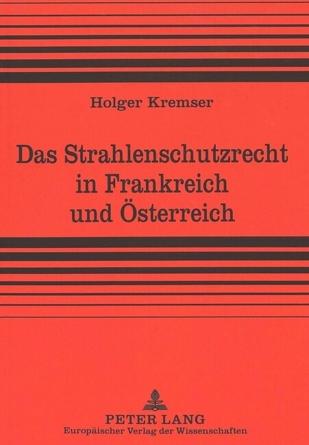 Das Strahlenschutzrecht in Frankreich Und Oesterreich (Paperback)