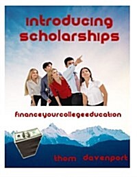 Introducing Scholarship: Finance Your College Education (Paperback)