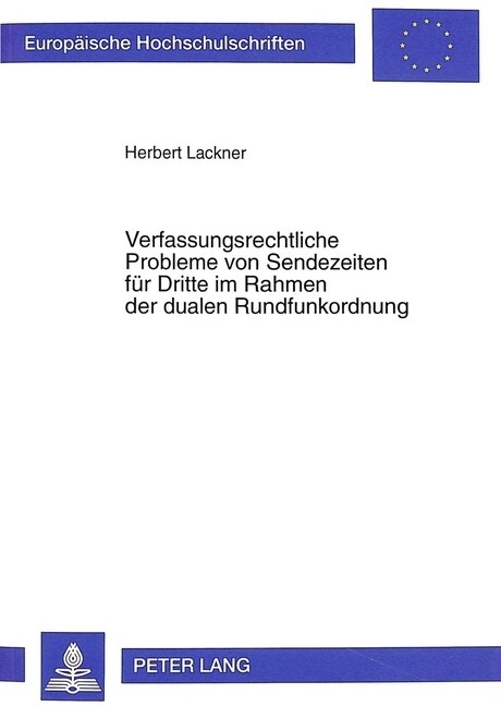 Verfassungsrechtliche Probleme Von Sendezeiten Fuer Dritte Im Rahmen Der Dualen Rundfunkordnung: Eine Untersuchung Unter Besonderer Beruecksichtigung (Paperback)