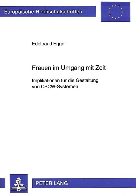 Frauen Im Umgang Mit Zeit: Implikationen Fuer Die Gestaltung Von Cscw-Systemen (Paperback)