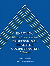 Enacting Alberta School Leaders Professional Practice Competencies: A Toolkit (Hardcover)