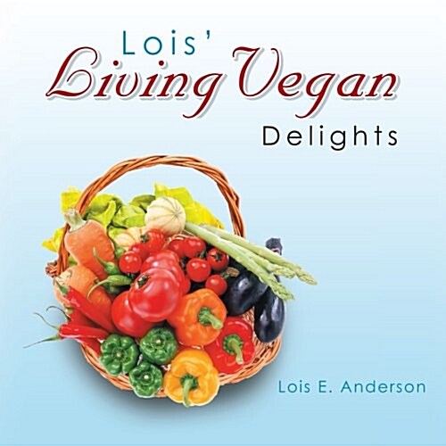 Lois Living Vegan Delights (Paperback)