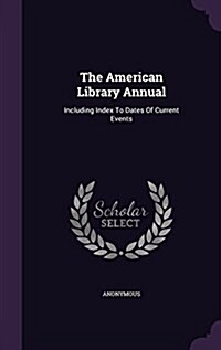 The American Library Annual: Including Index to Dates of Current Events (Hardcover)