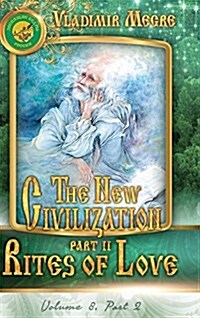 Volume VIII: The New Civilization, Part II: Rites of Love (Hardcover, 2, Updated)