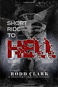 Short Ride to Hell: A Brantley Colton Mystery (Paperback)