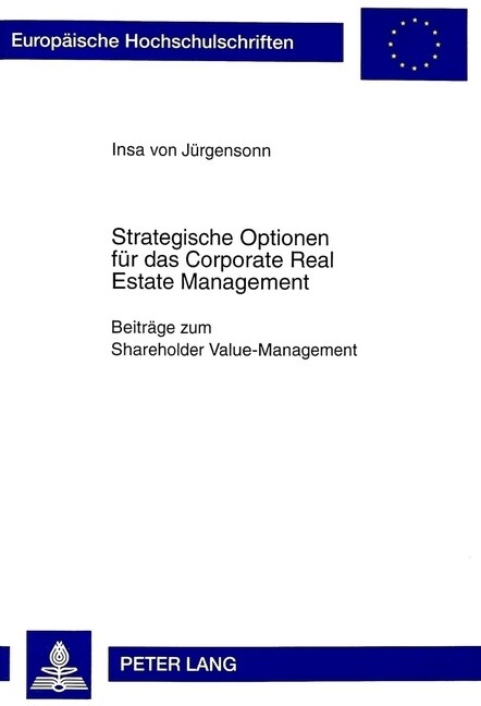 Strategische Optionen Fuer Das Corporate Real Estate Management: Beitraege Zum Shareholder Value-Management (Paperback)