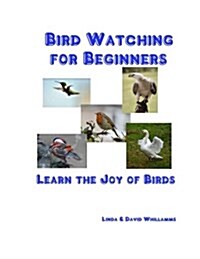Bird Watching for Beginners: Learn the Joy of Birds (Paperback)