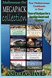 Mediterranean Diet Megapack Collection: Four Books in One! Tons of Recipes for a Healthy Heart and Lifestyle (Paperback)