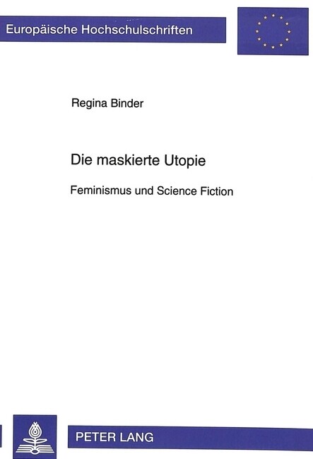 Die Maskierte Utopie: Feminismus Und Science Fiction (Paperback)
