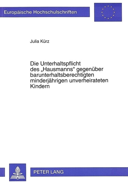 Die Unterhaltspflicht Des 첞ausmanns?Gegenueber Barunterhaltsberechtigten Minderjaehrigen Unverheirateten Kindern: Zur Unterhaltspflicht Wiederverhei (Paperback)