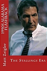 1990s Alabama Flashback: The Stallings Era (Paperback)