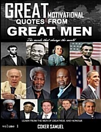 Great Motivational Quotes from Great Men: Learn from Men of Greatness and Honour (Paperback)