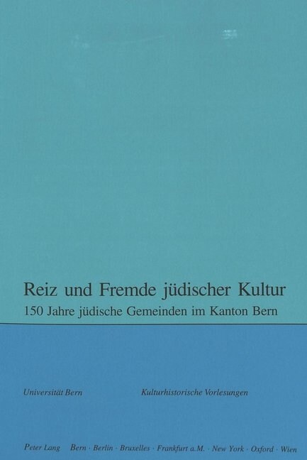 Reiz Und Fremde Juedischer Kultur: 150 Jahre Juedische Gemeinden Im Kanton Bern (Paperback)