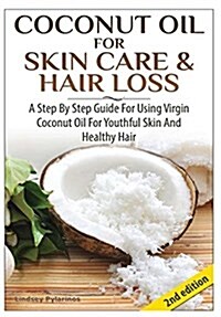 Coconut Oil for Skin Care & Hair Loss (Hardcover)