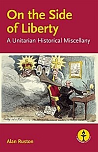 On the Side of Liberty: A Unitarian Historical Miscellany (Paperback)